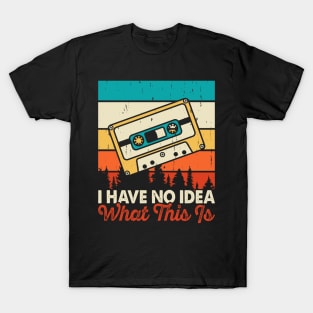 I Have No Idea What This Is T shirt For Women T-Shirt